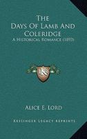 The Days of Lamb and Coleridge: A Historical Romance 1241202931 Book Cover