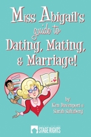 Miss Abigail's Guide To Dating, Mating, & Marriage 0615939546 Book Cover