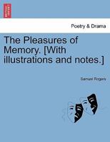 The Pleasures of Memory. [With illustrations and notes.] 1241119783 Book Cover