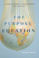 THE PURPOSE EQUATION: A GLOBAL APPROACH TO FINDING MEANING AND LIVING FULLY B0DSHVYVZB Book Cover