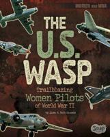 The U.S. Wasp: Trailblazing Women Pilots of World War II 1515779440 Book Cover