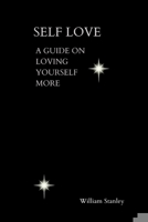 Self Love: Guide on loving and appreciating yourself more B0B92TYKVH Book Cover