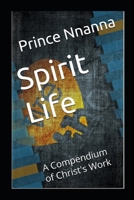 Spirit Life: A Compendium of Christ's Work B0CH23XH8V Book Cover