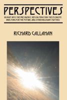 Perspectives: Insight Into the Presidency, Reconstructing the Economy, Investing for the Future, and Other Relevant Matters 143278627X Book Cover