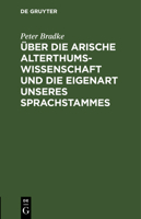 �ber Die Arische Alterthumswissenschaft Und Die Eigenart Unseres Sprachstammes: Akad. Antrittsrede ... 3111177092 Book Cover