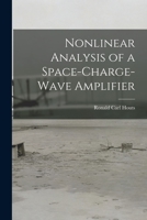 Nonlinear analysis of a space-charge-wave amplifier 1014233542 Book Cover