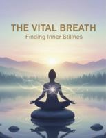 The Vital Breath: Finding Inner Stillness B0G256C1BG Book Cover