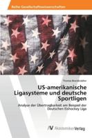 Us-Amerikanische Ligasysteme Und Deutsche Sportligen 3639460324 Book Cover