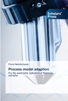 Process model adaption: For the autotrophic cultivation of Ralstonia eutropha 6138940628 Book Cover