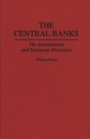 The Central Banks: The International and European Directions 0275947327 Book Cover