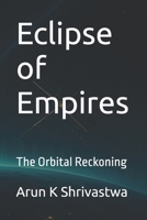 Eclipse of Empires: The Orbital Reckoning B0FQK4QQH5 Book Cover