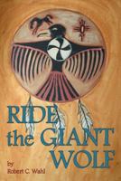 Ride the Giant Wolf 1593933886 Book Cover