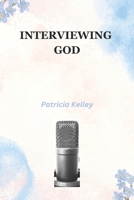 Interviewing God: Answers to questions we always wanted to know from God about Humans, Aliens, the Devil, and more ... | 6x9 inches, 109 pages | Great gift for Spiritual and non Spiritual B0DZ5XLZJQ Book Cover