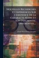 Nouvelles Recherches Et Expériences Sur L'existence De La Cataracte Noire Et Son Diagnostic Différentiel... 1272591972 Book Cover