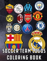 soccer team logos coloring Book: World Soccer Logos, World football team badges of the best clubs in the world, Great for kids and adults. B08GVJTXJJ Book Cover