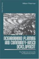 Neighborhood Planning and Community-Based Development: The Potential and Limits of Grassroots Action 0761911995 Book Cover