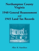 Northampton County, Virginia 1940 General Reassessment and 1945 Land Tax Records 0788452118 Book Cover