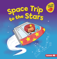 Space Trip to the Stars (Blast Off to Space (Early Bird Stories ™)) B0FCDPYD9G Book Cover