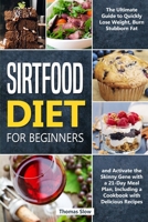 Sirtfood Diet: 2 Books in 1: The Most Complete Guide to the Adele's Weight Loss Diet, Jumpstart your Health and Quickly Burn Fat with a 21-Day Meal Plan and Healthy & Tasty Recipes 1914176596 Book Cover