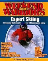 A Weekend Warriors Guide to Expert Skiing (Weekend Warrior's Guides) 0978918517 Book Cover