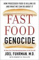 Fast Food Genocide: How Processed Food Is Killing Us and What We Can Do about It 0062571222 Book Cover