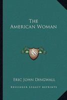 The American woman: a historical study 0548385564 Book Cover