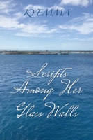 Scripts Among Her Glass Walls 1480857823 Book Cover