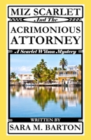 Miz Scarlet and the Acrimonious Attorney 1794504311 Book Cover