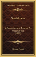 Seasickness: A Comprehensive Treatise For Practical Use 1437075444 Book Cover