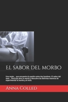 El sabor del morbo: Una mujer...que encuentra la pasión entre dos hombres. El sabor del sexo...hará que abra la mente y descubra las disti B08WJY55TC Book Cover