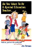 So You Want to be a Special Education Teacher 1885477740 Book Cover