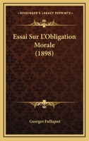 Essai Sur l'Obligation Morale... 1249466873 Book Cover