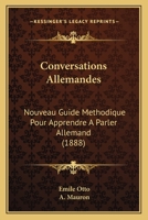 Conversations Allemandes: Nouveau Guide Methodique Pour Apprendre A Parler Allemand (1888) 1160348367 Book Cover
