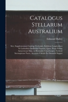 Catalogus Stellarum Australium: Sive, Supplementum Catalogi Tychenici, Exhibens Longitudines Et Latitudines Stellarum Fixarum, Quae, Prope Polum ... Calculo Ex Distantiis Supput 1018476881 Book Cover