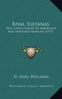 Rival Sultanas: Nell Gwyn, Louise de K�roualle, and Hortense Mancini 1010450387 Book Cover