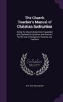 The Church Teacher's Manual of Christian Instruction 3337260020 Book Cover