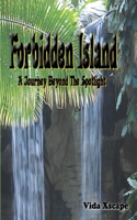 Forbidden Island: A Journey Beyond The Spotlight 0985002808 Book Cover