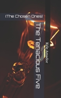 The Tenacious Five: (The Chosen Ones) 1533369704 Book Cover