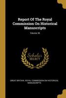 Report Of The Royal Commission On Historical Manuscripts, Volume 30... 1011583313 Book Cover