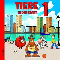 Tiere in der Stadt 1: Das wundersame Leben der Tiere in der Stadt: Spielerisch Sprachen lernen B0C47JL912 Book Cover