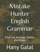 Mistake Hunter English Grammar: – Find the Mistake, Master the Rules B0H8G324CR Book Cover