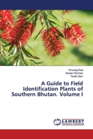 A Guide to Field Identification Plants of Southern Bhutan. Volume I 3330040106 Book Cover