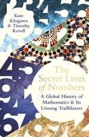 The Secret Lives of Numbers: A Hidden History of Mathematics 0063206056 Book Cover