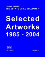 LG Williams Selected Artworks Volume 01: 1985-2004 1536850551 Book Cover