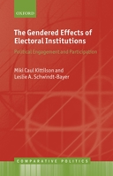 The Gendered Effects of Electoral Institutions: Political Engagement and Participation 0199608601 Book Cover