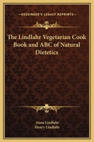The Lindlahr Vegetarian Cook Book and ABC of Natural Dietetics 0766186601 Book Cover