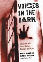 Voices in the Dark: Interviews with Horror Writers, Directors and Actors 078644634X Book Cover