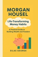 Morgan Housel: Life-Transforming Money Habits B0FVLGBJTS Book Cover