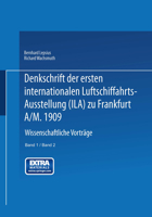 Denkschrift Der Ersten Internationalen Luftschiffahrts-Ausstellung (Ila) Zu Frankfurt A/M. 1909 3662002620 Book Cover