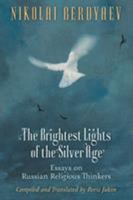 The Brightest Lights of the Silver Age: Essays on Russian Religious Thinkers 1621381528 Book Cover